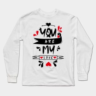 You Are My Love Long Sleeve T-Shirt